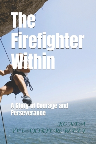 The Firefighter Within: A Story of Courage and Perseverance(1 The Firefighter Within)