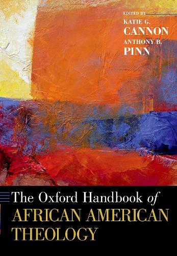The Oxford Handbook of African American Theology: (Oxford Handbooks)