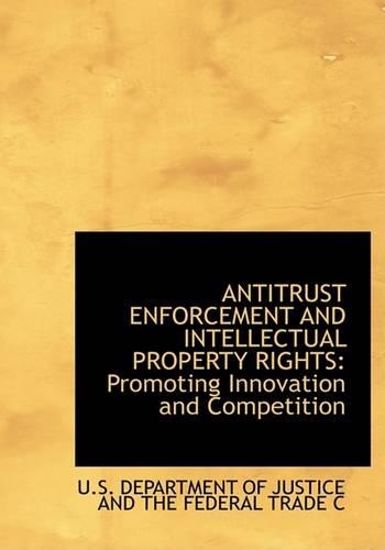 Antitrust Enforcement and Intellectual Property Rights