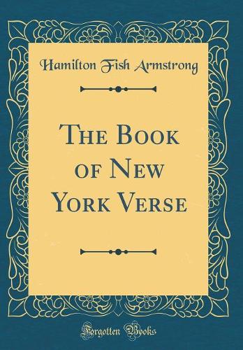 The Book of New York Verse (Classic Reprint)