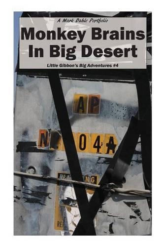 Monkey Brains In Big Desert: (4 Little Gibbon's Big Adventures)