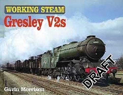 Working Steam: Gresley V2s