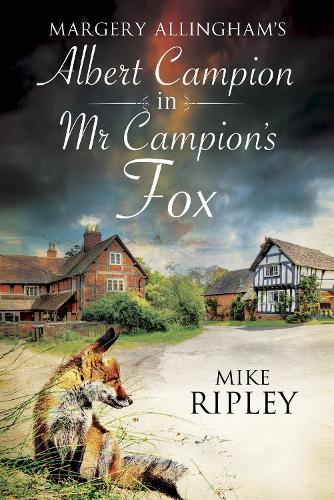 Mr Campion's Fox: A Brand-new Albert Campion Mystery Written by Mike Ripley(An Albert Campion Mystery)
