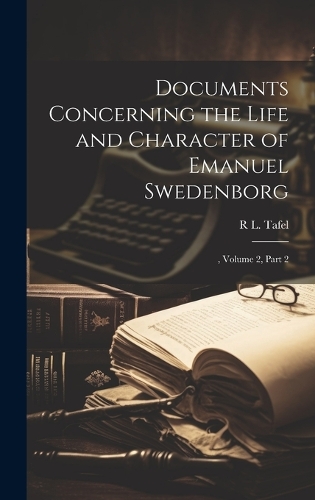 Documents Concerning the Life and Character of Emanuel Swedenborg