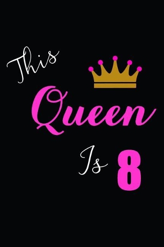 This Queen is 8