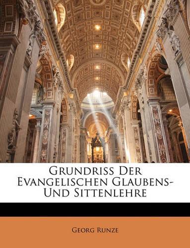 Grundriss Der Evangelischen Glaubens-Und Sittenlehre
