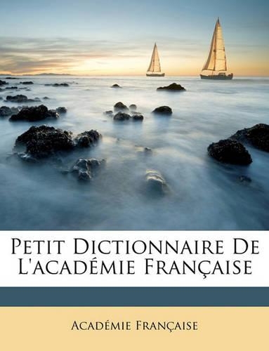 Petit Dictionnaire De L'académie Française