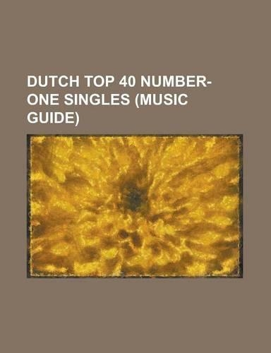 Dutch Top 40 Number-One Singles (Music Guide)
