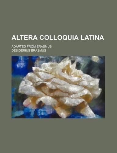 Altera Colloquia Latina; Adapted from Erasmus