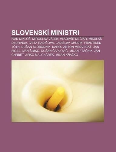 Slovenski Ministri: Ivan Miklo, Miroslav Valek, Vladimir Me Iar, Mikula Dzurinda, Iveta Radi Ova, Ladislav Chudik, Franti Ek Toth(Slovak)