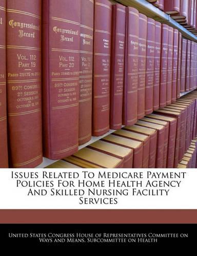 Issues Related to Medicare Payment Policies for Home Health Agency and Skilled Nursing Facility Services