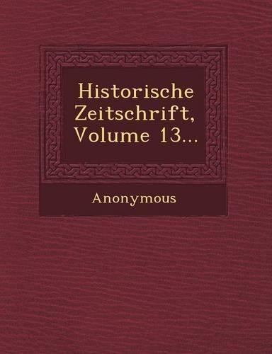 Historische Zeitschrift, Volume 13...: (German)