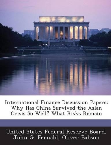 International Finance Discussion Papers: Why Has China Survived the Asian Crisis So Well? What Risks Remain
