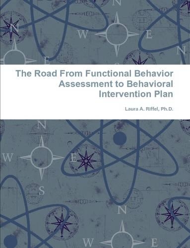 The Road From Functional Behavior Assessment to Behavioral Intervention Plan