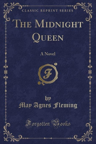 The Midnight Queen: A Novel (Classic Reprint)