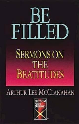 Be Filled: Sermons on the Beatitudes