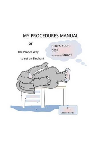 My Procedures Manual or the Proper Way to Eat an Elephant: (English)