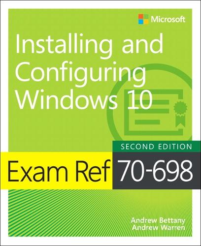 Exam Ref 70-698 Installing and Configuring Windows 10: (Exam Ref)