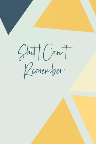 Shit I Can't Remember