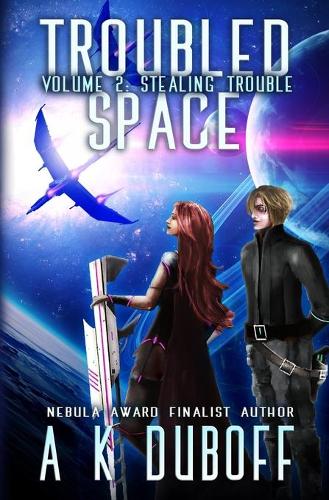 Troubled Space - Vol 2. Stealing Trouble: A Comedic Space Opera Adventure(2 Troubled Space)