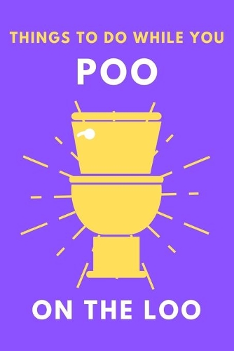 What To Do While You Poo On The Loo