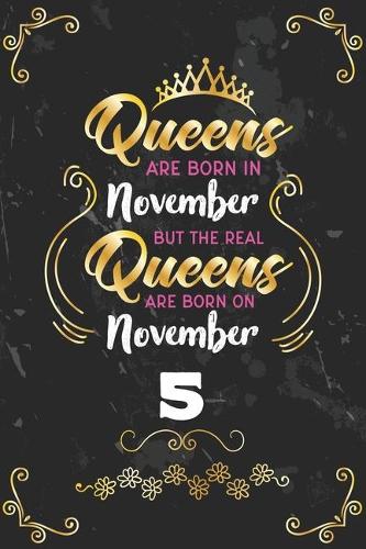 Queens Are Born In November But The Real Queens Are Born On November 5