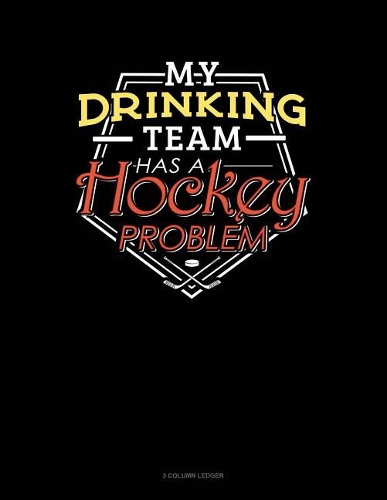 My Drinking Team Has a Hockey Problem