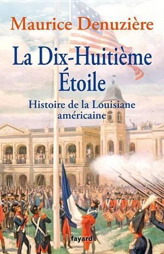 La Dix-Huitieme Etoile: Histoire de la Louisiane Americaine