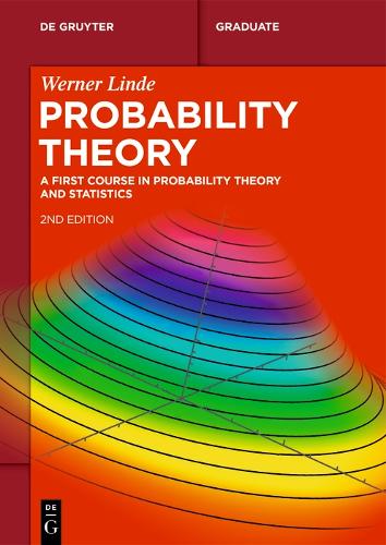 Probability Theory: A First Course in Probability Theory and Statistics(De Gruyter Textbook)