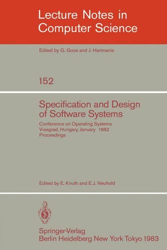 Specification and Design of Software Systems: Conference on Operating Systems. Visegrad, Hungary, January 23-27, 1982; Proceedings(152 Lecture Notes in Computer Science)