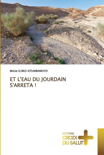 Et l'Eau Du Jourdain s'Arreta !