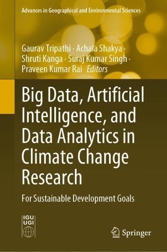Big Data, Artificial Intelligence, and Data Analytics in Climate Change Research: For Sustainable Development Goals(Advances in Geographical and Environmental Sciences)
