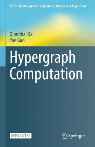 Hypergraph Computation: (Artificial Intelligence: Foundations, Theory, and Algorithms)