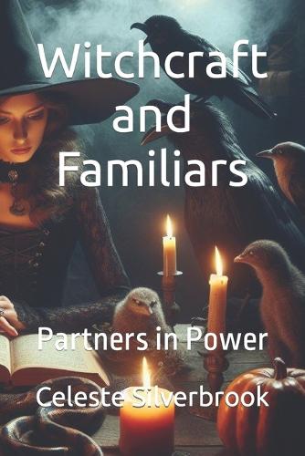 Witchcraft and Familiars: Partners in Power