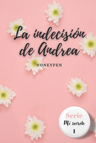 La indecisión de Andrea: (1 Mi Secreto)