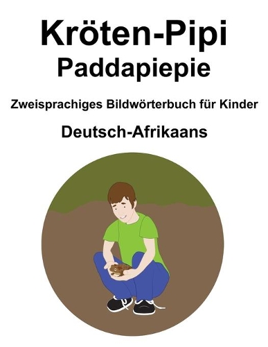 Deutsch-Afrikaans Kröten-Pipi / Paddapiepie Zweisprachiges Bildwörterbuch für Kinder