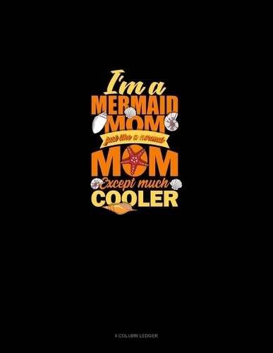 I'm A Mermaid Mom Just Like A Normal Mom Except Much Cooler