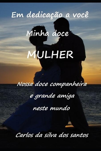 Em Dedicação a Você Minha Doce Mulher