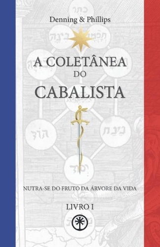 A Coletânea Do Cabalista: Nutra-Se Do Fruto Da Árvore Da Vida: Livro I