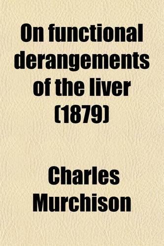 On Functional Derangements of the Liver (1879)