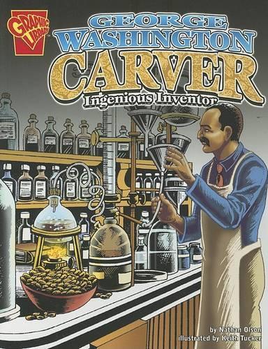 Graphic Biographies George Washington Carver Ingenious Inventor