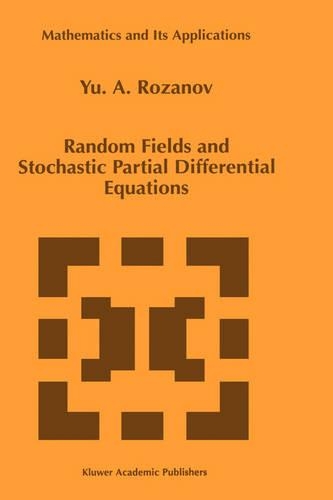 Random Fields and Stochastic Partial Differential Equations: (438 Mathematics and Its Applications)