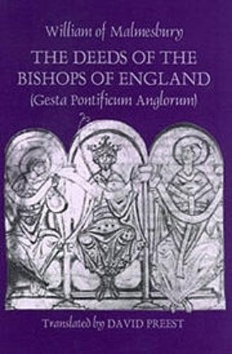 The Deeds of the Bishops of England [Gesta Pontificum Anglorum] by William of Malmesbury: (Ecclesiastical History/Religion)
