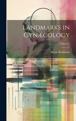 Landmarks in Gynæcology; Volume 1