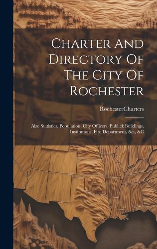 Charter And Directory Of The City Of Rochester