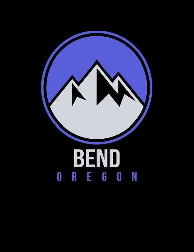 Bend: Oregon Notebook With Lined Wide Ruled White Paper For Work, Home or School. Note Book Composition Journal For Skiing And Snowboarding Fans. Back To 