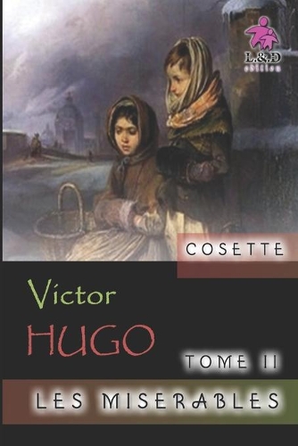 Cosette - Les misérables (Tome II): (2 Les Misérables)