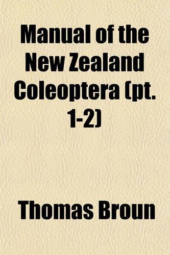 Manual of the New Zealand Coleoptera (PT. 1-2)