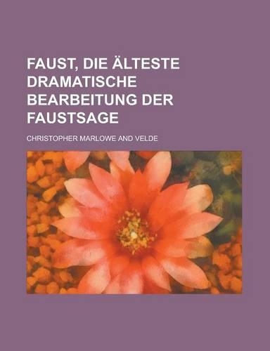 Faust, Die Alteste Dramatische Bearbeitung Der Faustsage: (English)