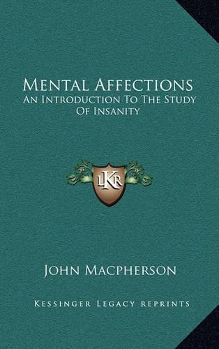 Mental Affections: An Introduction to the Study of Insanity
